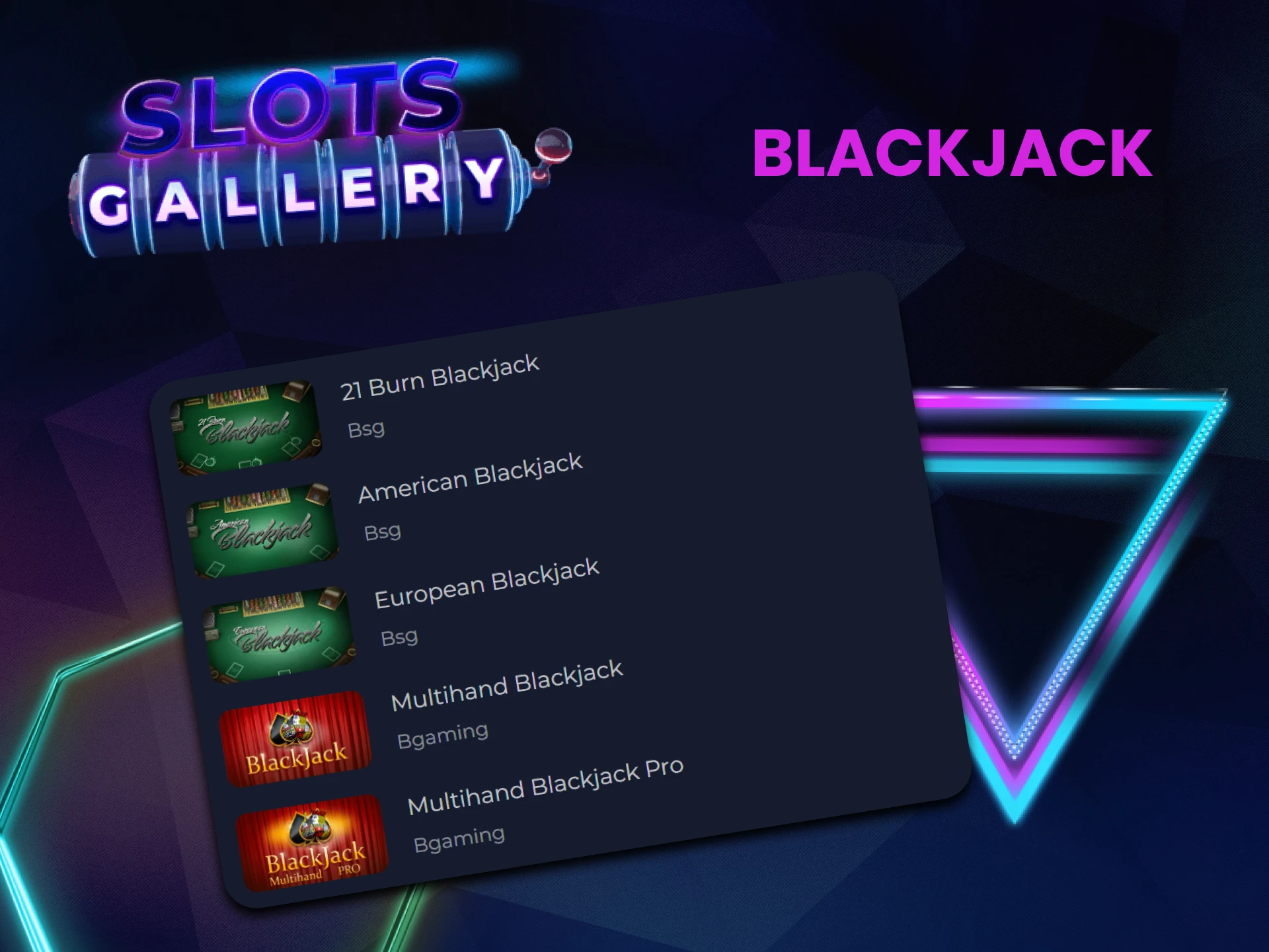 To play at Slots Gallery, choose Blackjack.